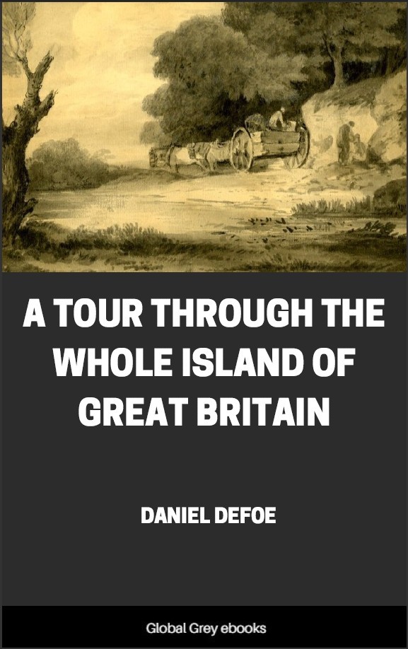 A Tour Through The Whole Island Of Great Britain Daniel Defoe