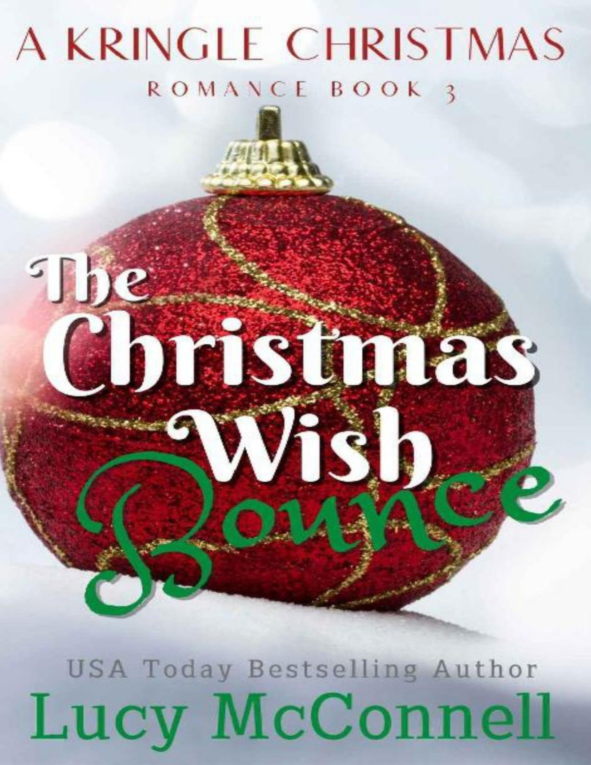 The Christmas Wish Bounce A Christmas Romance Novel Marrying Miss Kringle Lucy Mcconnell