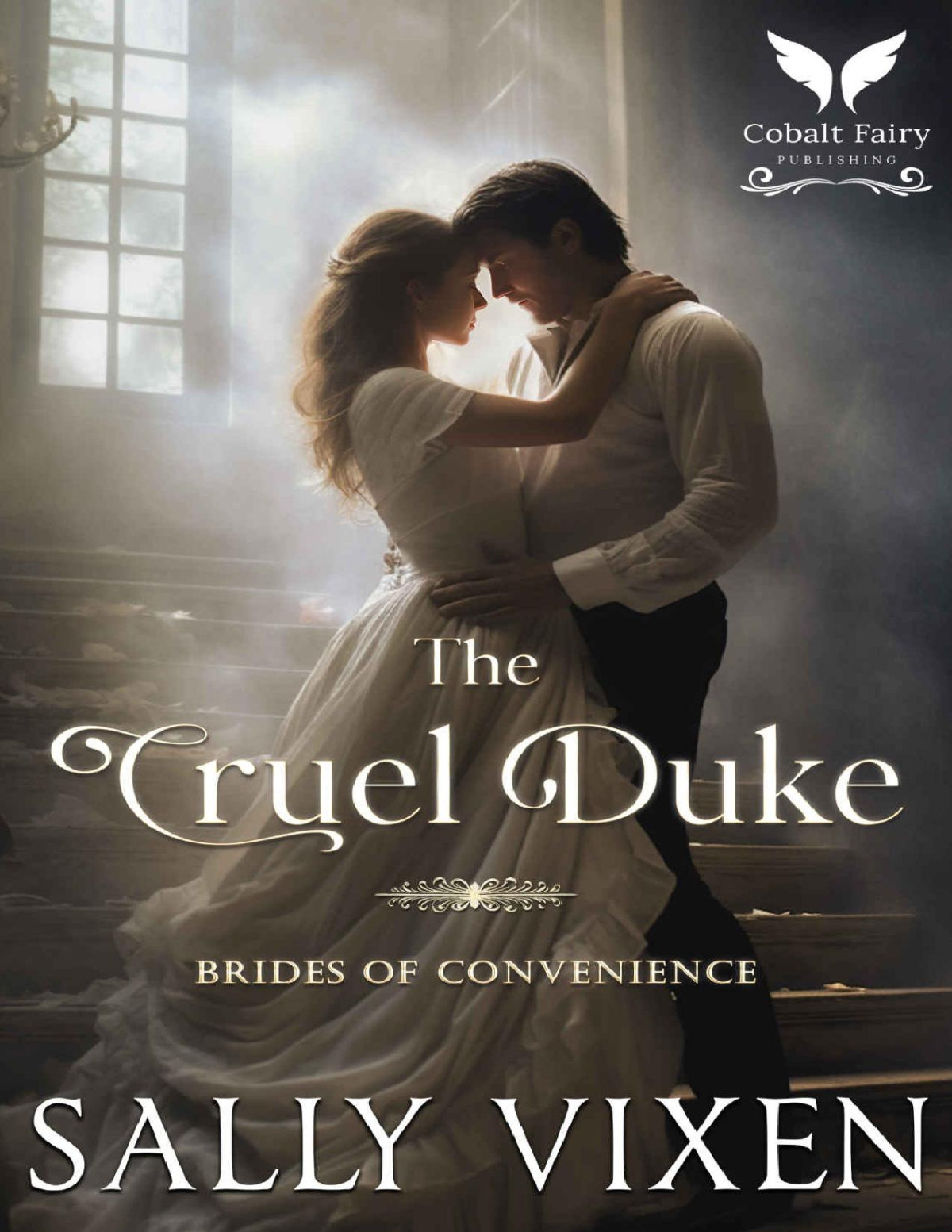 The Cruel Duke A Historical Regency Romance Novel The Brides Of Convenience Book 1 Sally Vixen