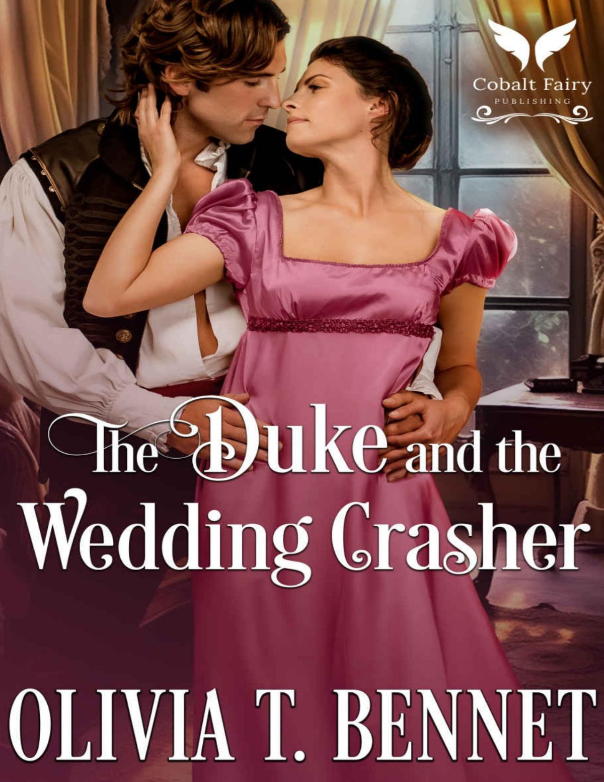 The Duke And The Wedding Crasher A Historical Regency Romance Novel Olivia T Bennet