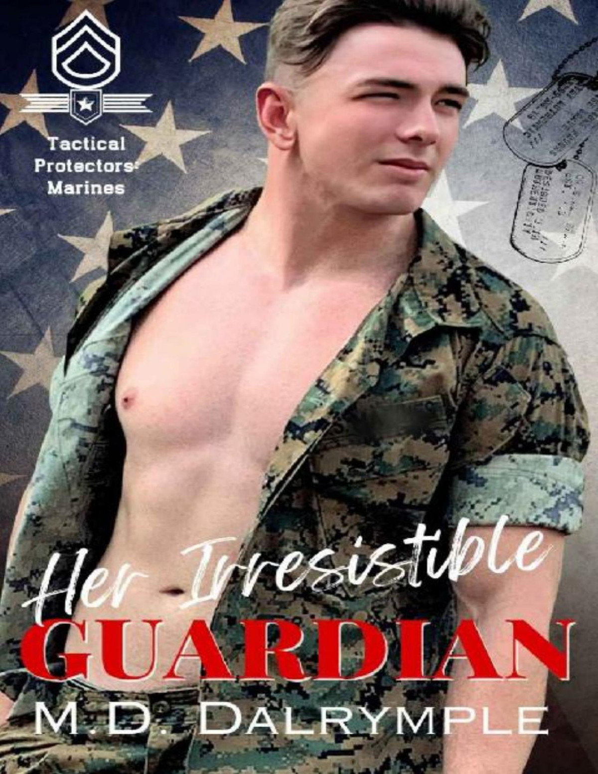 Her Irresistible Guardian A Steamy Marine Corps Protector Military Romance Tactical Protectors Marines Book 2 Md Dalrymple