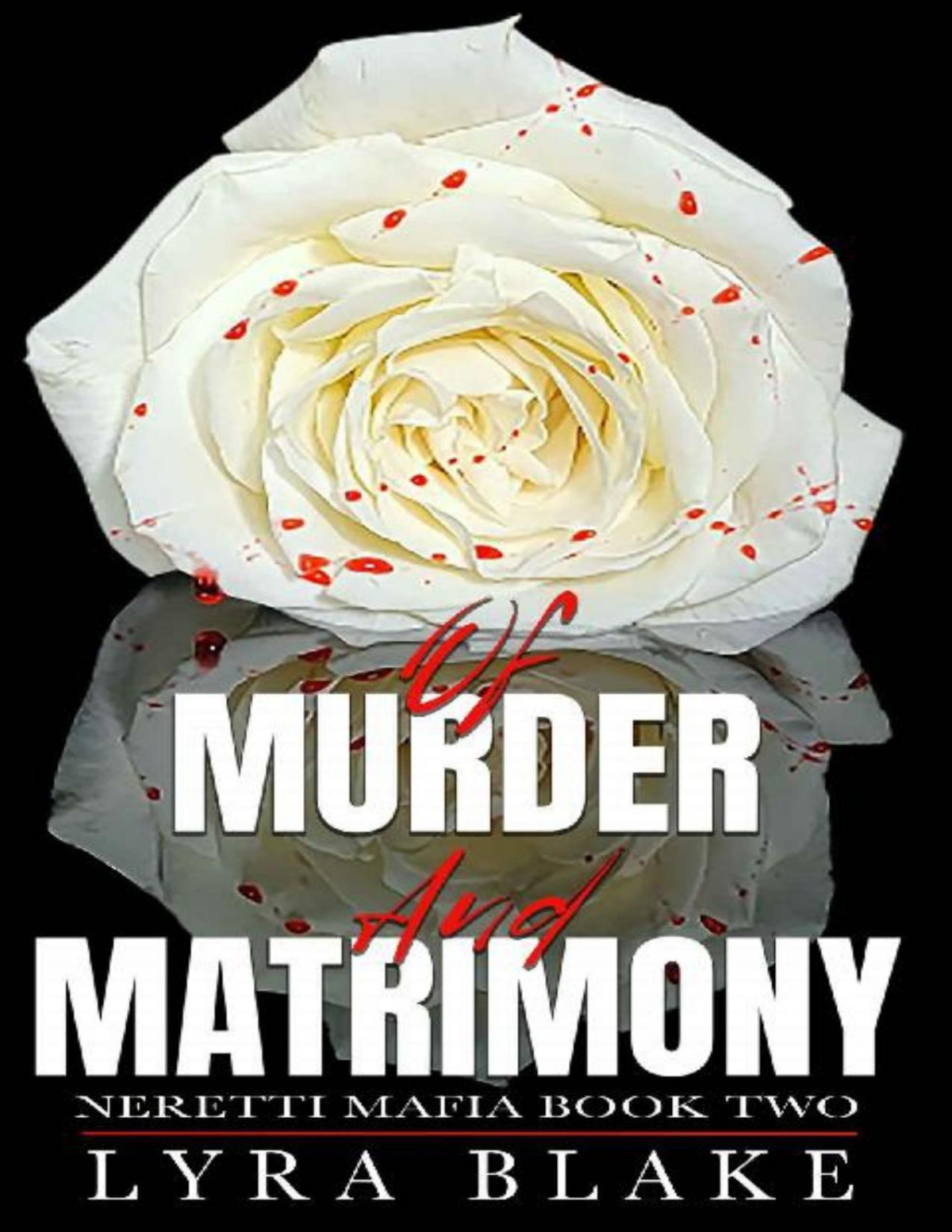 Of Murder And Matrimony Neretti Mafia Book Two Lyra Blake