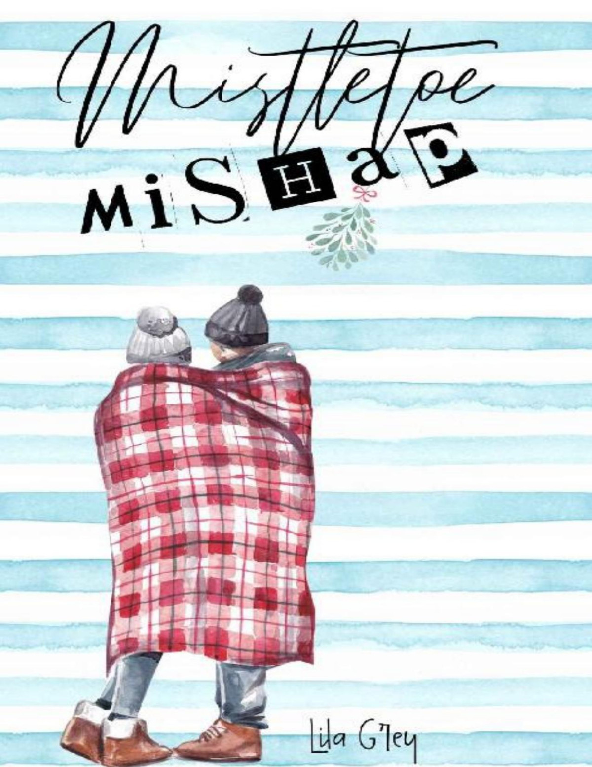 Mistletoe Mishap A Friends To Lovers Fake Relationship Holiday Novella Lila Grey
