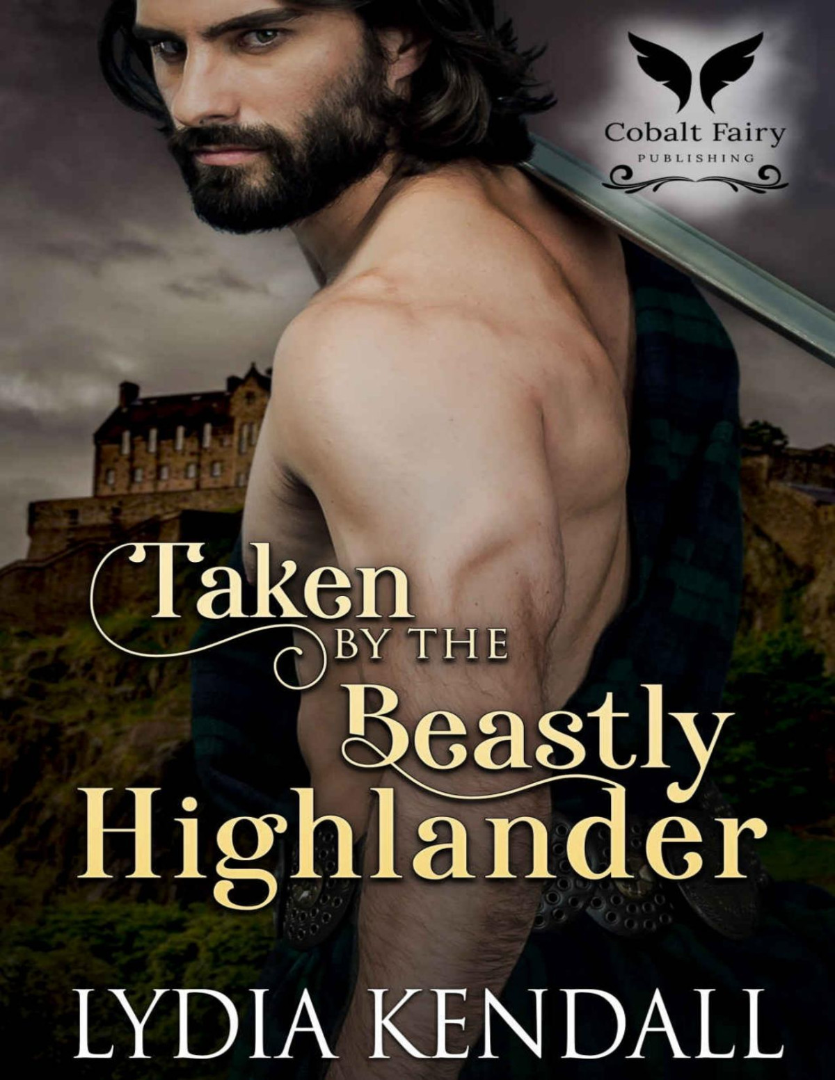 Taken By The Beastly Highlander A Medieval Historical Romance Novel From Enemies To Marriage Book 2 Lydia Kendall