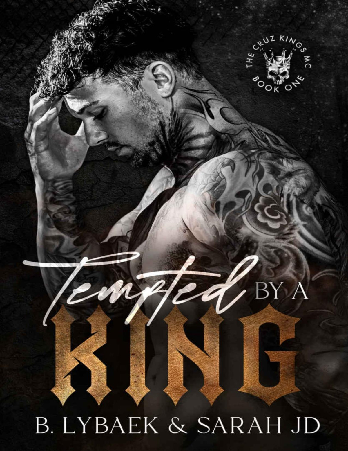 Tempted By A King A Dark Mc Romance The Cruz Kings Mc Book 1 B Lybaek Sarah Jd