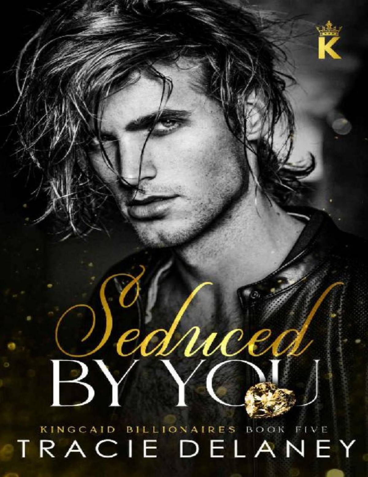 Seduced By You A Fake Relationship Billionaire Romance The Kingcaid Billionaires Book 5 Tracie Delaney