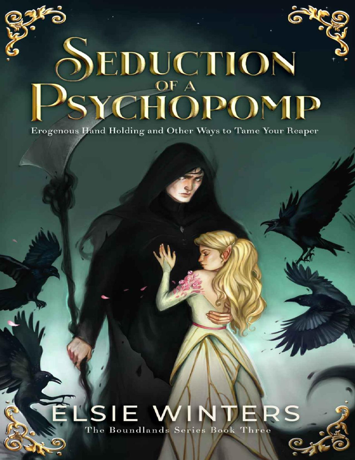 Seduction Of A Psychopomp Erogenous Hand Holding And Other Ways To Tame Your Reaper The Boundlands Series Elsie Winters