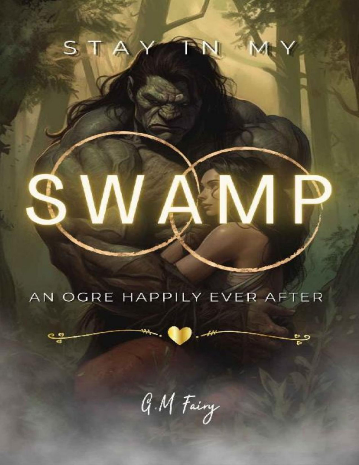 Stay In My Swamp An Ogre Happily Ever After Get In My Swamp Book 2 Gm Fairy