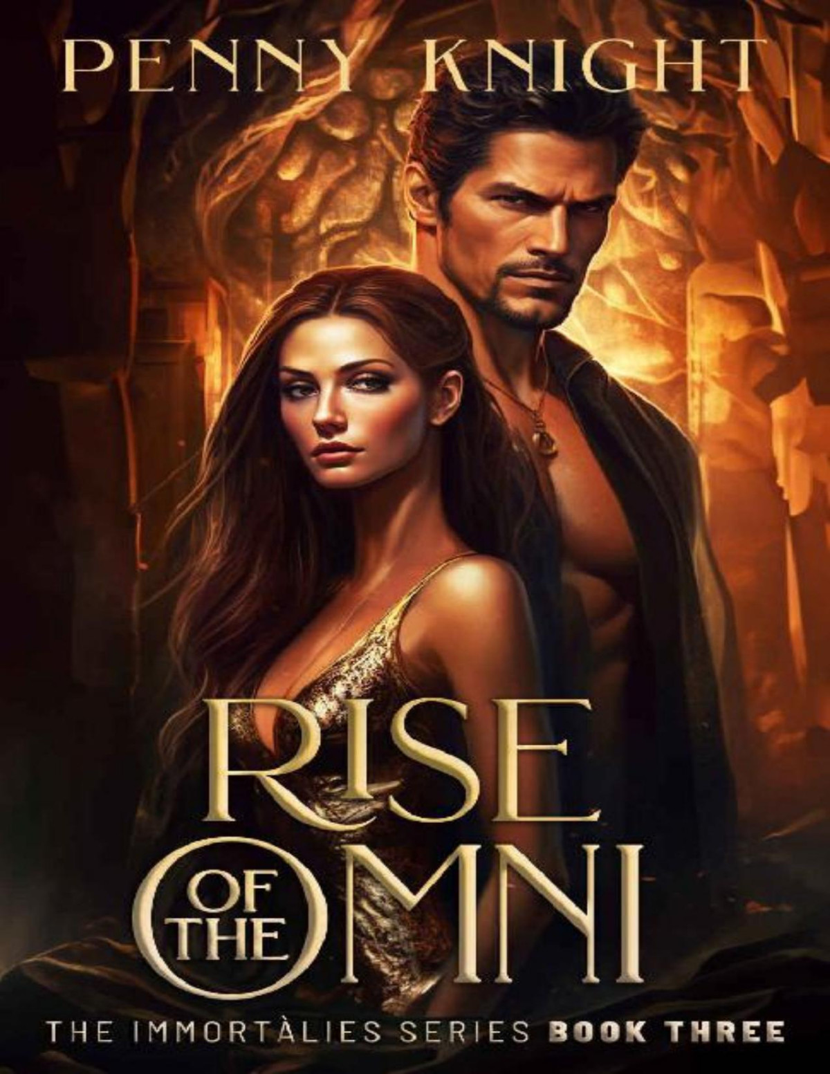 Rise Of The Omni An Urban Fantasy Romance Trilogy The Immortalies Book 3 Penny Knight