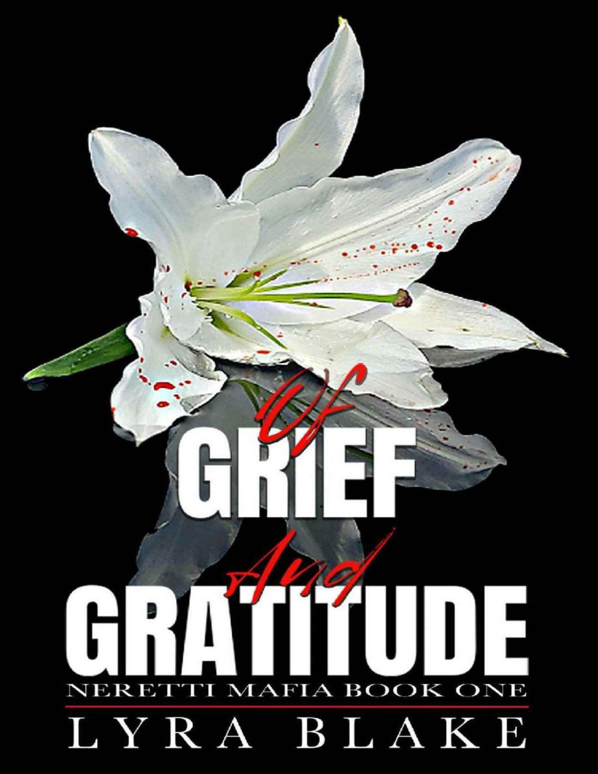 Of Grief And Gratitude Neretti Mafia Book One Lyra Blake