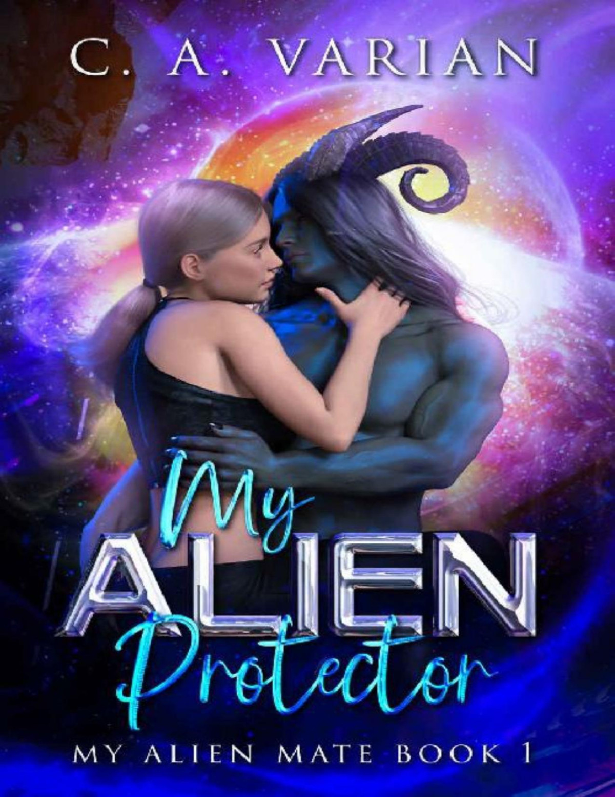 My Alien Protector 1st Edition C A Varian