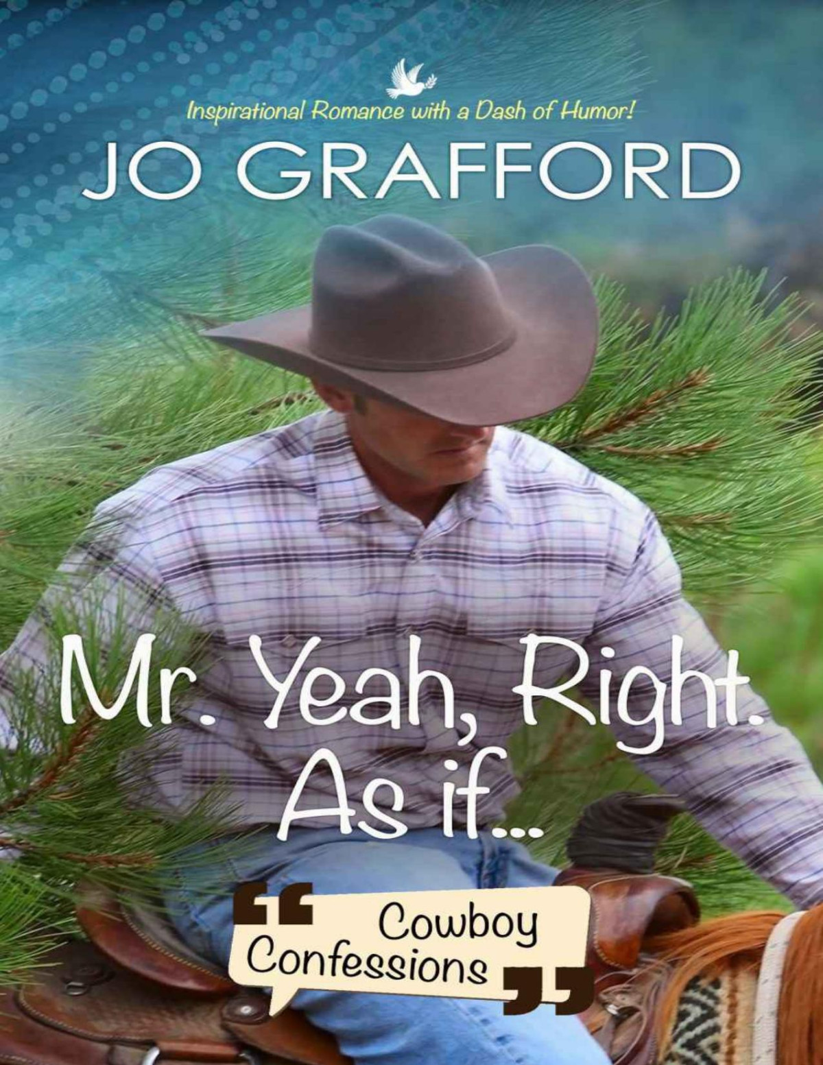 Mr Yeah Right As If Sweet Cowboy Romance With Texassized Comedy Cowboy Confessions Book 5 Jo Grafford