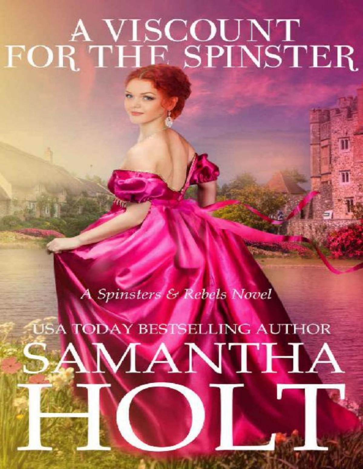 A Viscount For The Spinster A Second Chance Regency Romance Spinsters And Rebels Book 1 Samantha Holt