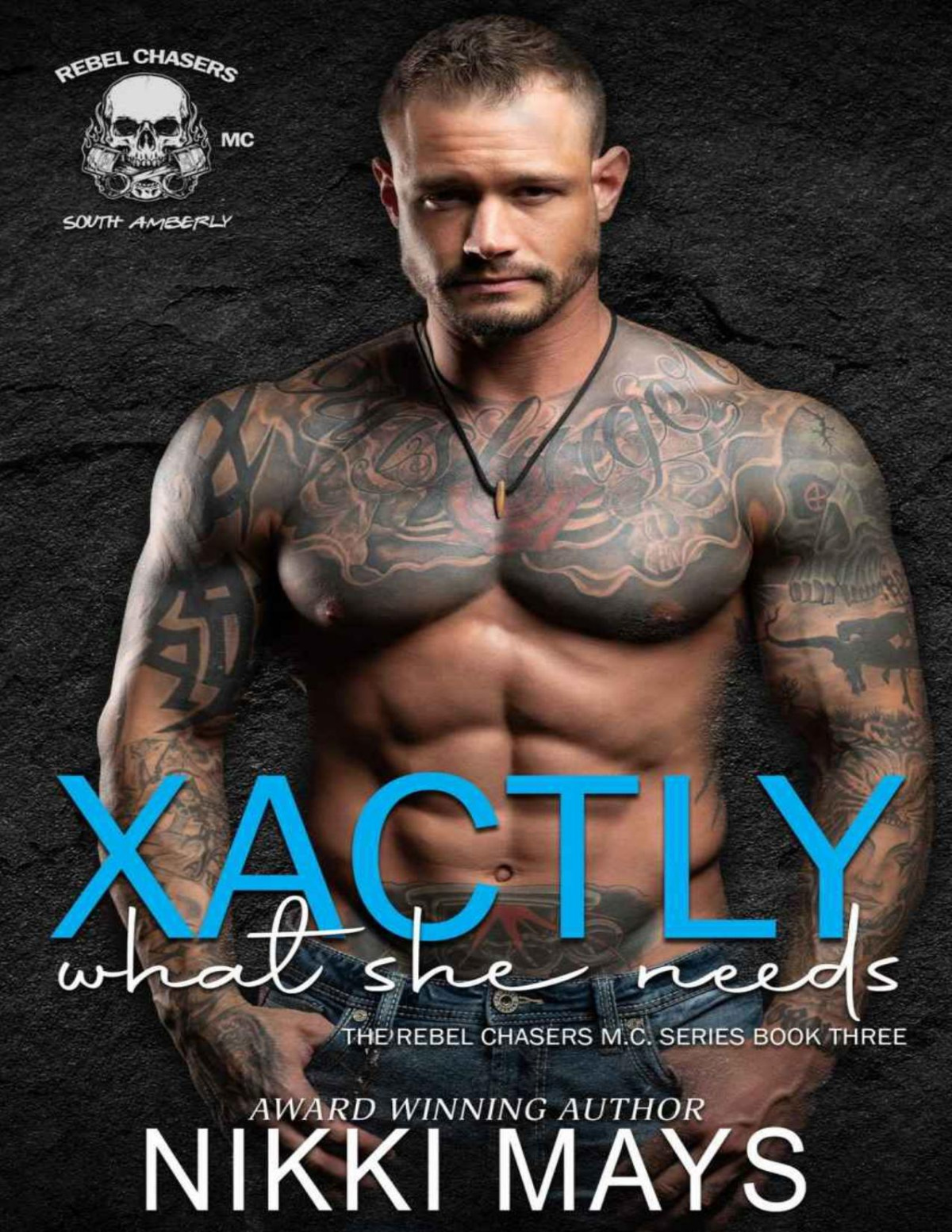 Xactly What She Needs The Rebel Chasers Mc Series Nikki Mays