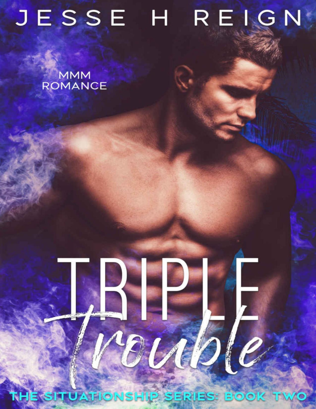 Triple Trouble The Situationship Series Book 2 Jesse H Reign