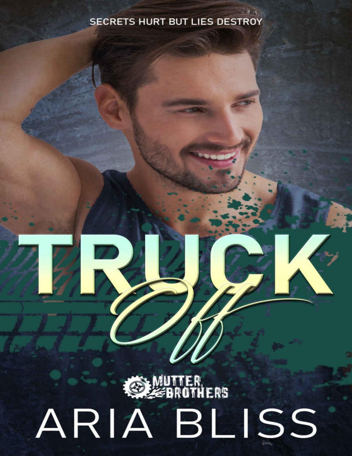 Truck Off A Grumpysunshine Mistaken Identity Small Town Romance Mutter Brothers Aria Bliss