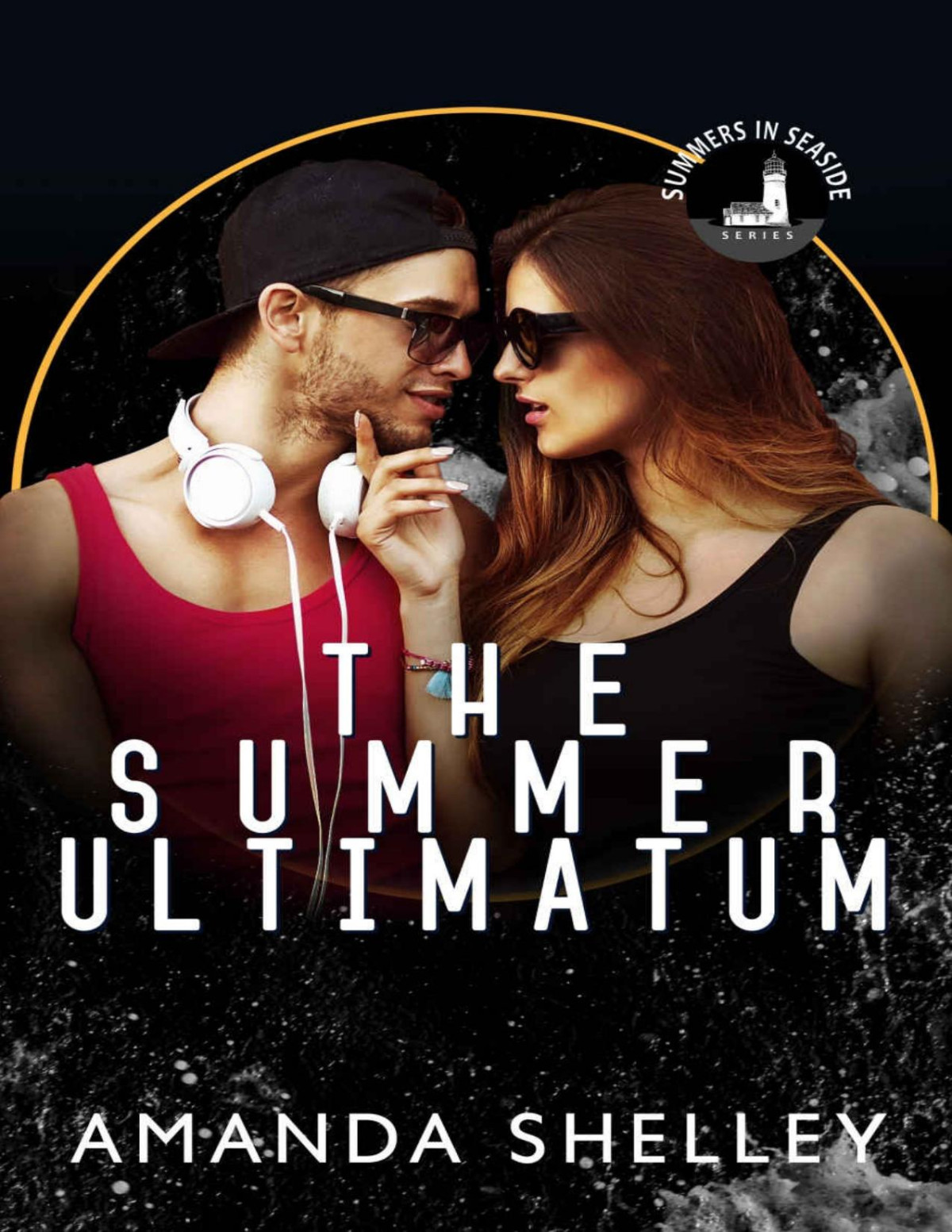 The Summer Ultimatum Part Of The Summers In Seaside Series Amanda Shelley