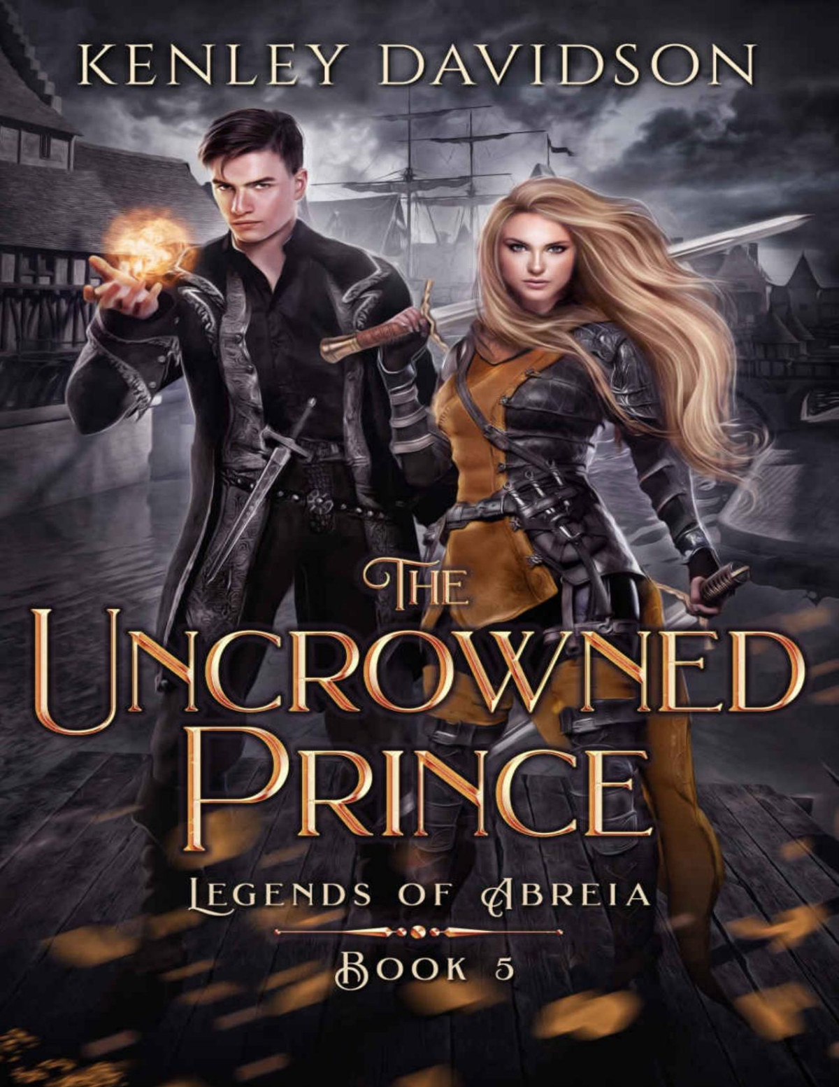The Uncrowned Prince Legends Of Abreia Book 5 Kenley Davidson