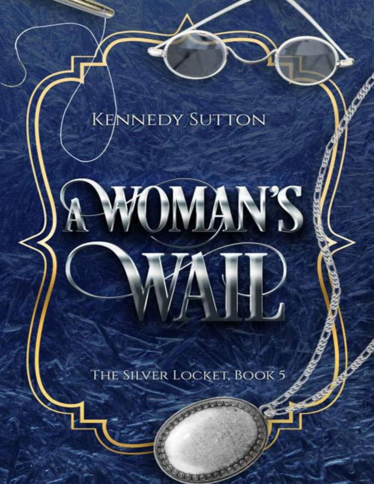 A Womans Wail The Silver Locket Book 5 Kennedy Sutton