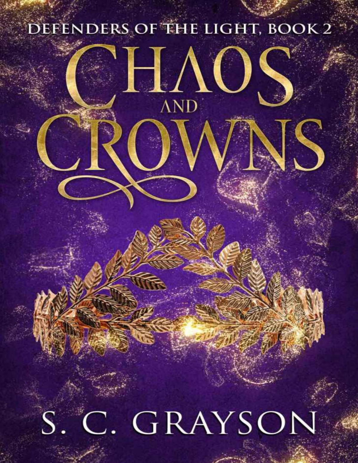 Chaos And Crowns Defenders Of The Light Book 2 S C Grayson