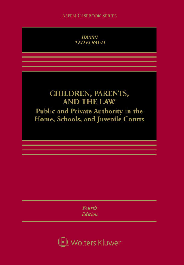 Children Parents And The Law Public And Private Authority In The Home Schools And Juvenile Courts 4th Edition Leslie Joan Harris