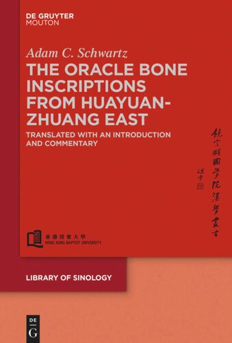 The Oracle Bone Inscriptions From Huayuanzhuang East Translated With An Introduction And Commentary Adam C Schwartz Jao Tsungi Academy Of Sinology