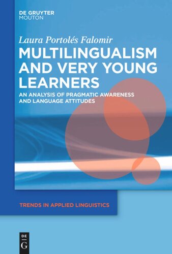 Multilingualism And Very Young Learners An Analysis Of Pragmatic Awareness And Language Attitudes Laura Portols Falomir