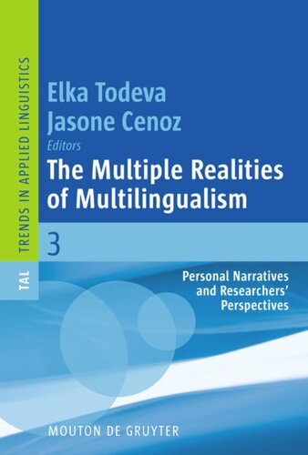 The Multiple Realities Of Multilingualism Personal Narratives And Researchers Perspectives Elka Todeva Editor Jasone Cenoz Editor
