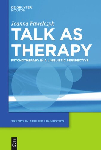 Talk As Therapy Psychotherapy In A Linguistic Perspective Joanna Pawelczyk