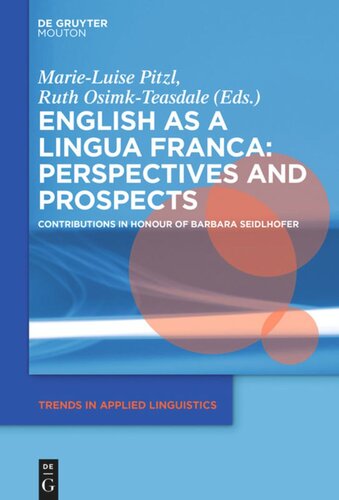 English As A Lingua Franca Perspectives And Prospects Contributions In Honour Of Barbara Seidlhofer Marieluise Pitzl Editor Ruth Osimkteasdale Editor
