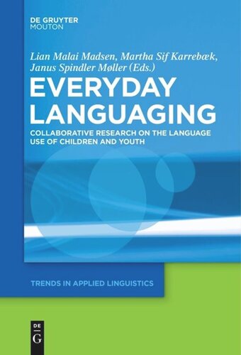 Everyday Languaging Collaborative Research On The Language Use Of Children And Youth Lian Malai Madsen Editor Martha Sif Karrebk Editor Janus Spindler Mller Editor