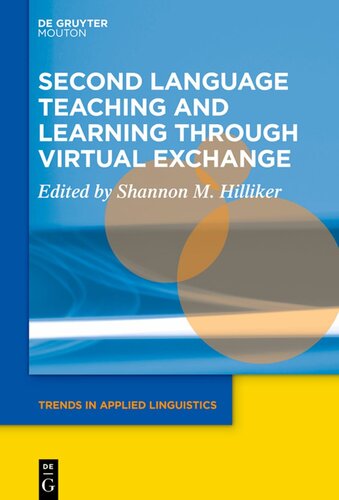 Second Language Teaching And Learning Through Virtual Exchange Shannon M Hilliker Editor