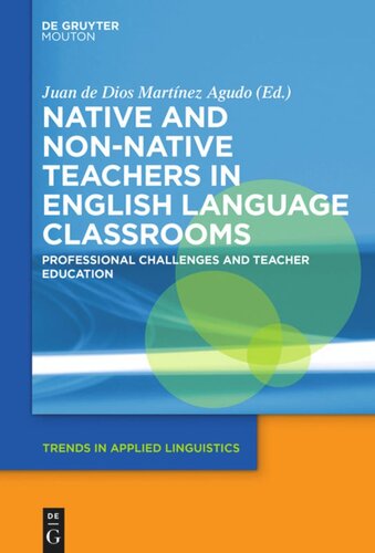 Native And Nonnative Teachers In English Language Classrooms Professional Challenges And Teacher Education Juan De Dios Martinez Agudo Editor