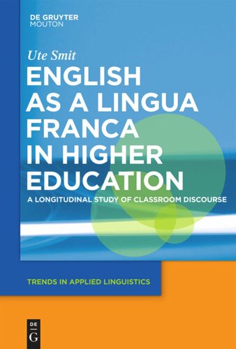 English As A Lingua Franca In Higher Education A Longitudinal Study Of Classroom Discourse Ute Smit