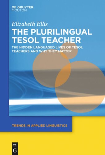 The Plurilingual Tesol Teacher The Hidden Languaged Lives Of Tesol Teachers And Why They Matter Elizabeth Ellis
