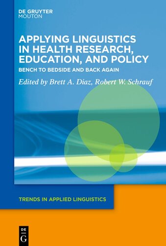 Applying Linguistics In Health Research Education And Policy Bench To Bedside And Back Again Brett A Diaz Editor Robert W Schrauf Editor