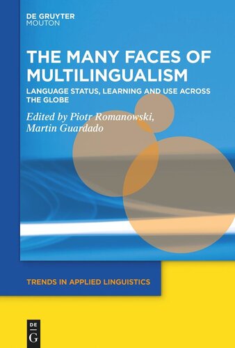 The Many Faces Of Multilingualism Language Status Learning And Use Across Contexts Piotr Romanowski Editor Martin Guardado Editor