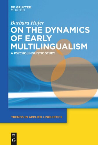 On The Dynamics Of Early Multilingualism A Psycholinguistic Study Barbara Hofer
