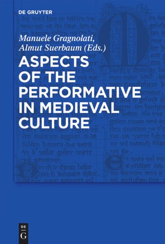 Aspects Of The Performative In Medieval Culture Manuele Gragnolati Editor Almut Suerbaum Editor
