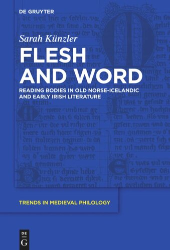 Flesh And Word Reading Bodies In Old Norseicelandic And Early Irish Literature Sarah Knzler