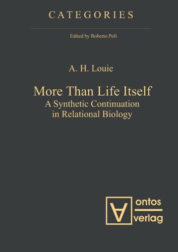 More Than Life Itself A Synthetic Continuation In Relational Biology A H Louie