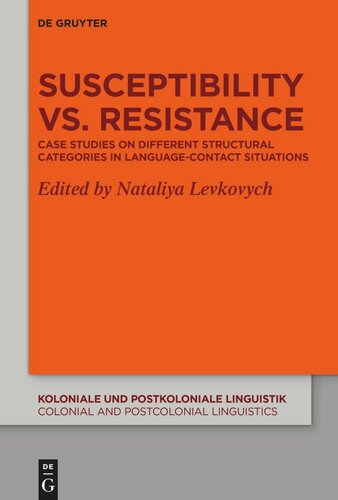 Susceptibility Vs Resistance Case Studies On Different Structural Categories In Languagecontact Situations Nataliya Levkovych Editor