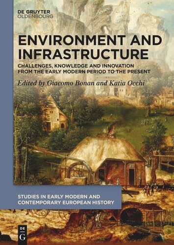 Environment And Infrastructure Challenges Knowledge And Innovation From The Early Modern Period To The Present Giacomo Bonan