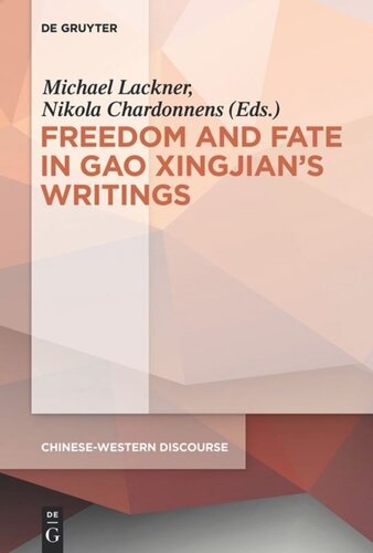 Polyphony Embodied Freedom And Fate In Gao Xingjians Writings Michael Lackner Editor Nikola Chardonnens Editor