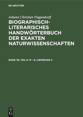 Biographischliterarisches Handwrterbuch Der Exakten Naturwissenschaften Band 7b Teil 6 M R Lieferung 3 Reprint 2022