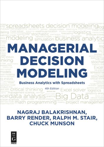 Managerial Decision Modeling Business Analytics With Spreadsheets Fourth Edition 4th Edition Nagraj Balakrishnan Barry Render Ralph M Stair Chuck Munson