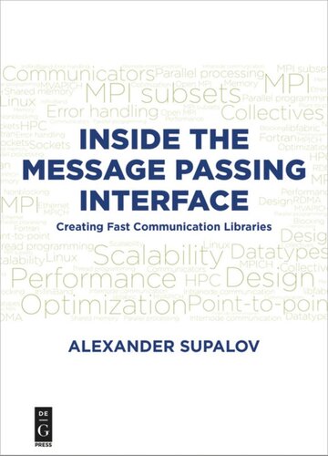 Inside The Message Passing Interface Creating Fast Communication Libraries Alexander Supalov