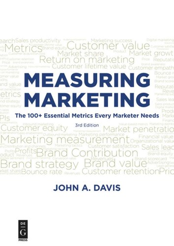 Measuring Marketing The 100 Essential Metrics Every Marketer Needs Third Edition 3rd Ed John A Davis
