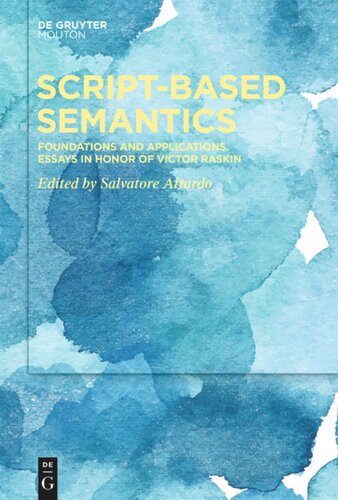 Scriptbased Semantics Foundations And Applications Essays In Honor Of Victor Raskin Salvatore Attardo Editor