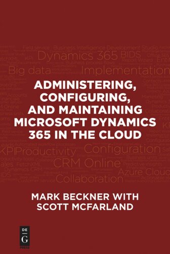 Administering Configuring And Maintaining Microsoft Dynamics 365 In The Cloud Mark Beckner Scott Mcfarland